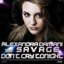 Savage_vs_Alexandra_Damiani-Don-t_Cry_Tonight
